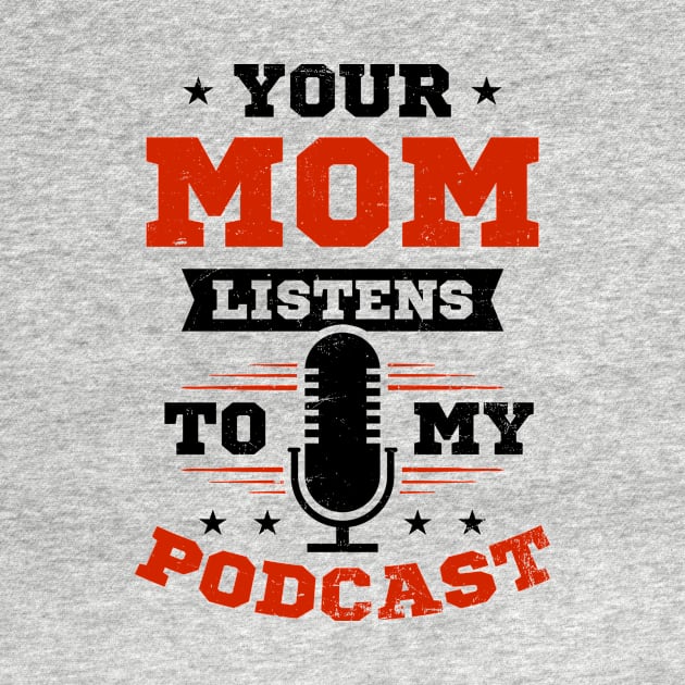 Podcaster Shirt | Your Mom Listens To My Podcast by Gawkclothing